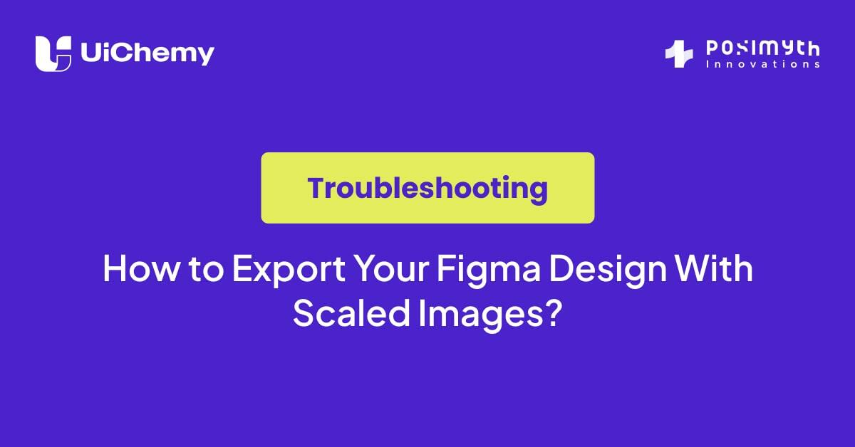 How to Export Your Figma Design With Scaled Images? - UiChemy