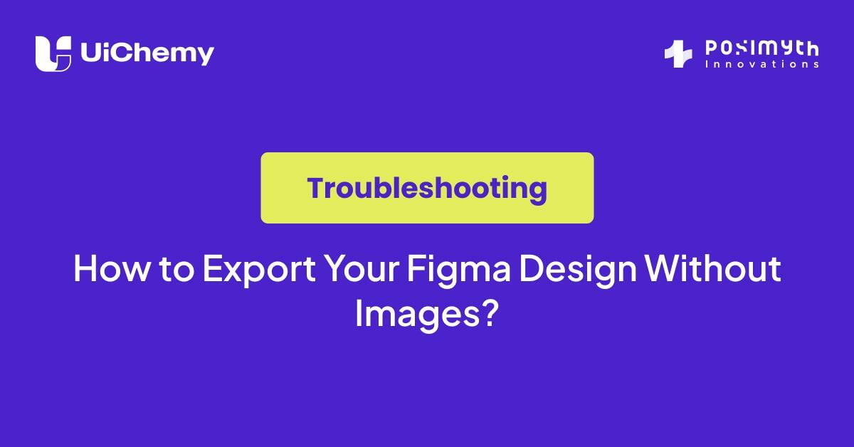 How to Export Your Figma Design Without Images? - UiChemy