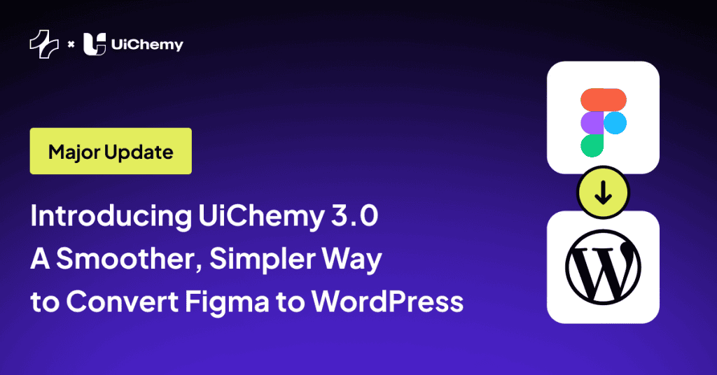 Introducing UiChemy 3.0 – A Smoother, Simpler Way to Convert Figma to WordPress