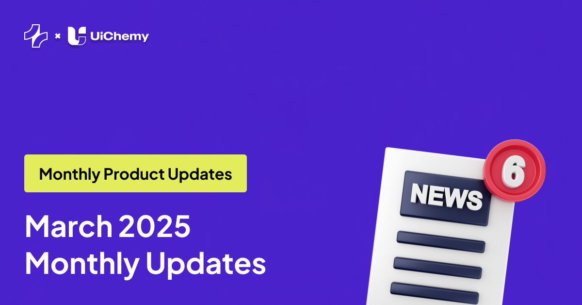 UiChemy Monthly Update Blog