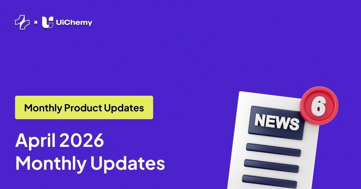 UiChemy April 2026 Highlights