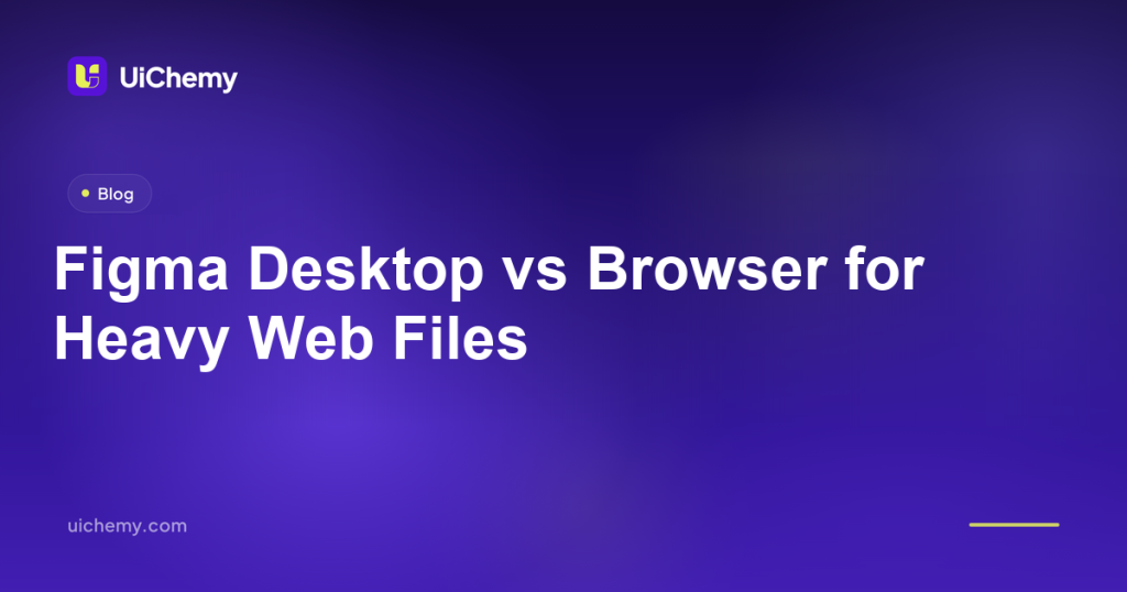 Figma Desktop vs Browser for Heavy Web Files