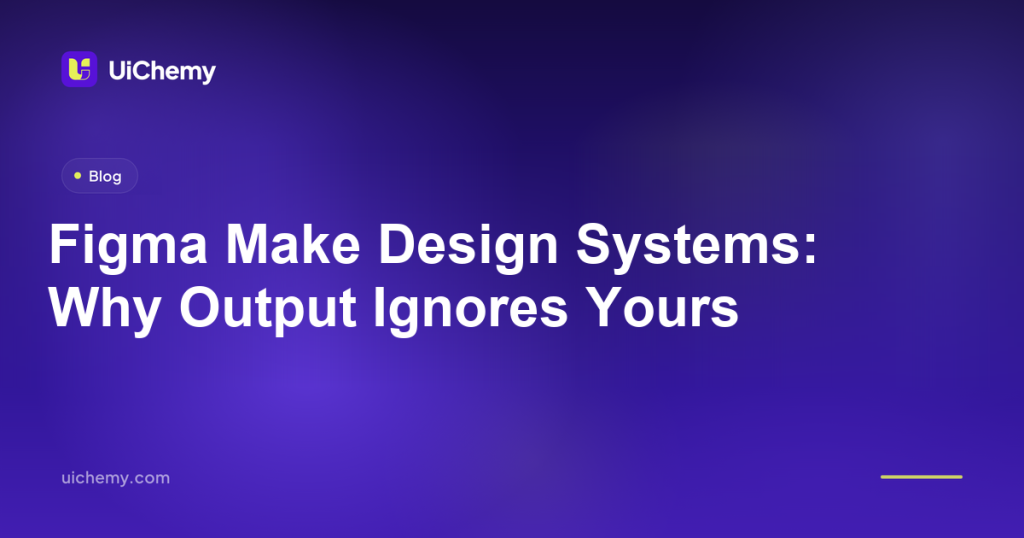 Figma Make Design Systems: Why Output Ignores Yours