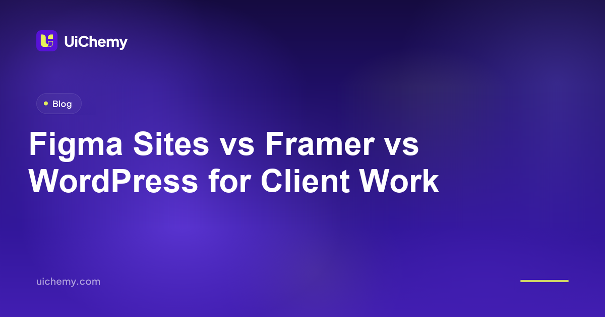 Figma Sites vs Framer vs WordPress for Client Work