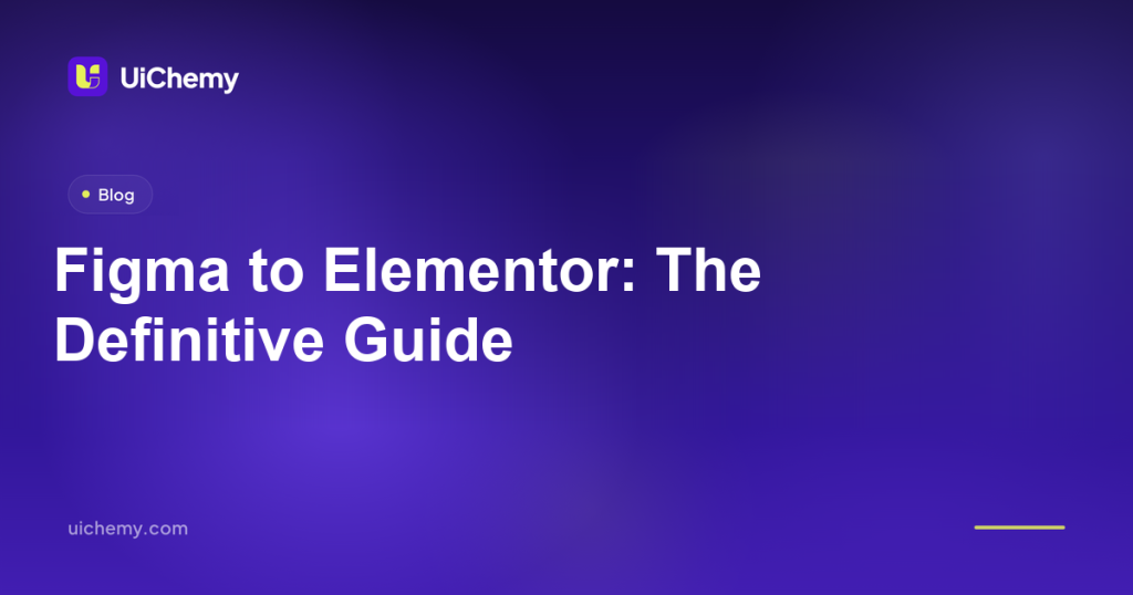 Figma to Elementor: The Definitive Guide
