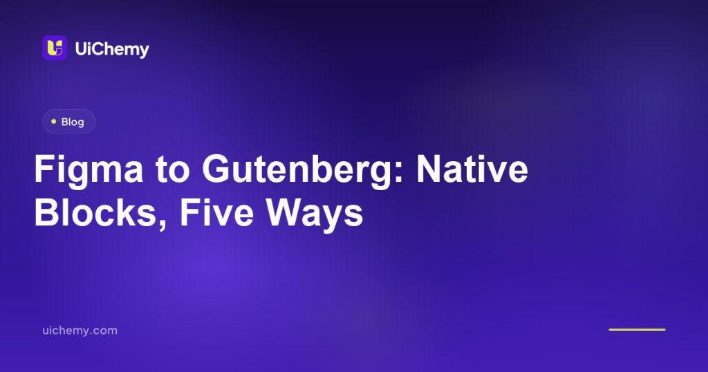 Figma to Gutenberg: Native Blocks, Five Ways
