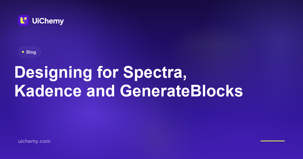 Designing for Spectra, Kadence and GenerateBlocks