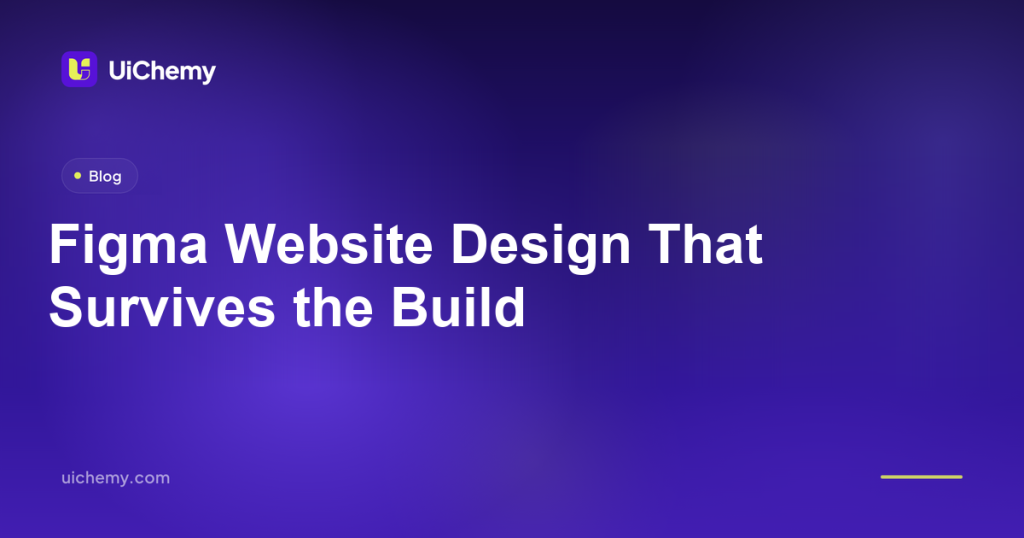 Figma Website Design That Survives the Build