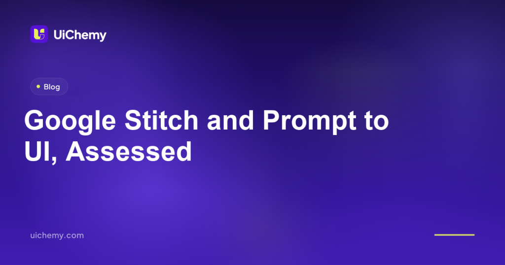 Google Stitch and Prompt to UI, Assessed