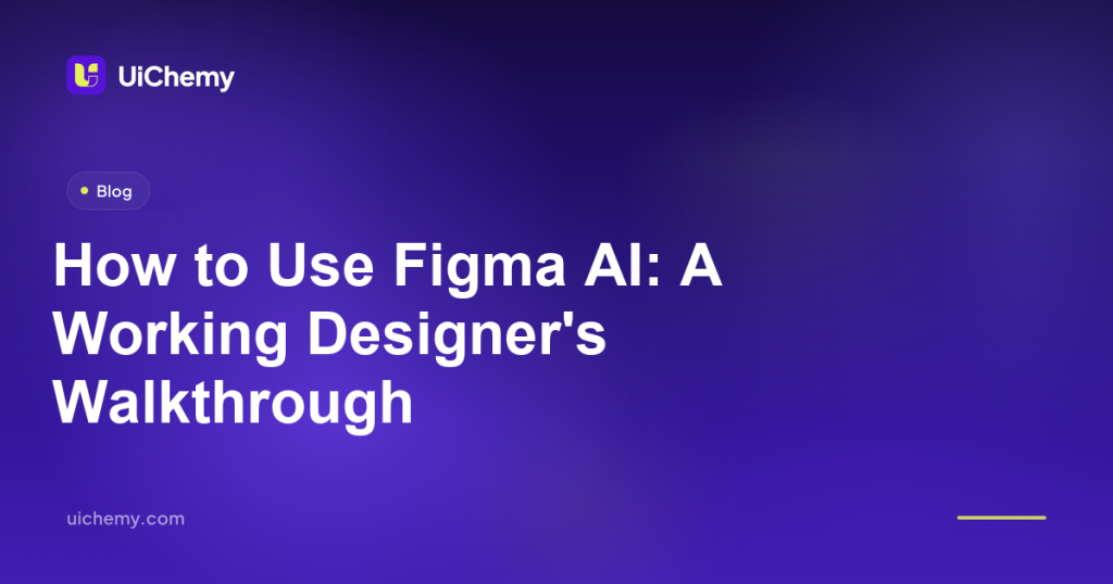 How to Use Figma AI: A Working Designer’s Walkthrough