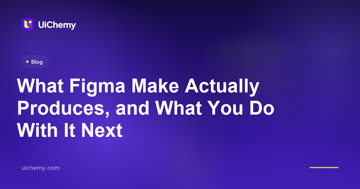 What Figma Make Actually Produces, and What You Do With It Next