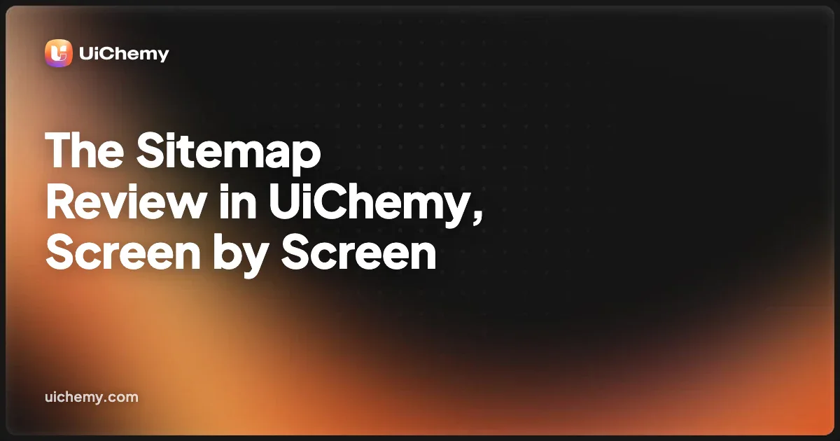 The Sitemap Review in UiChemy, Screen by Screen