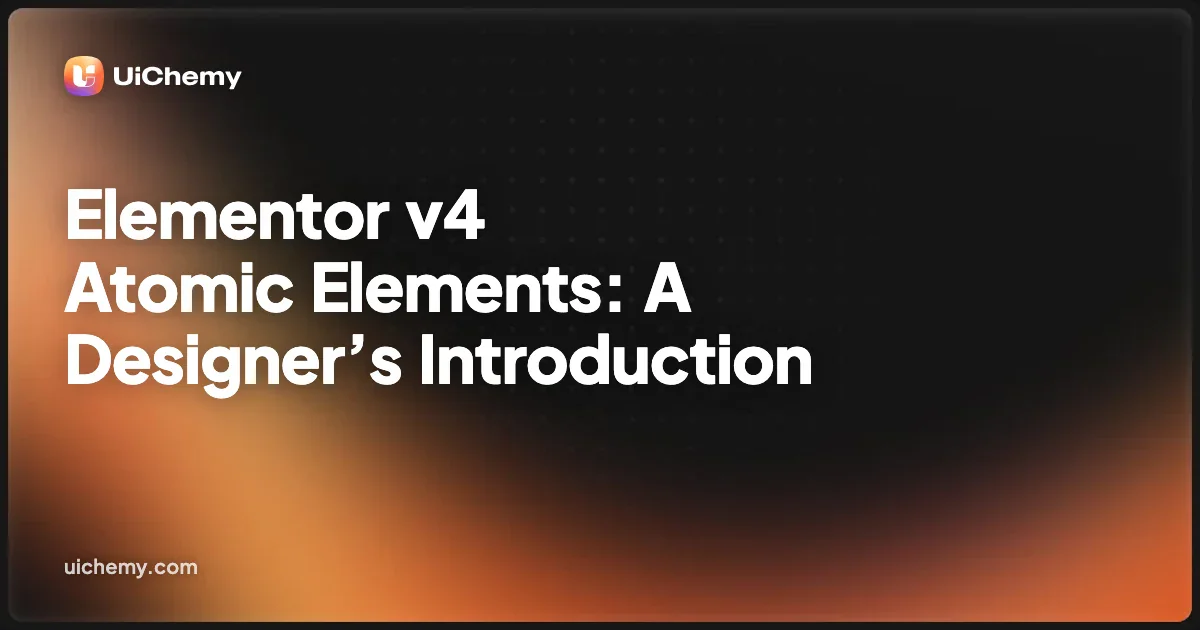 Elementor v4 Atomic Elements: A Designer’s Introduction