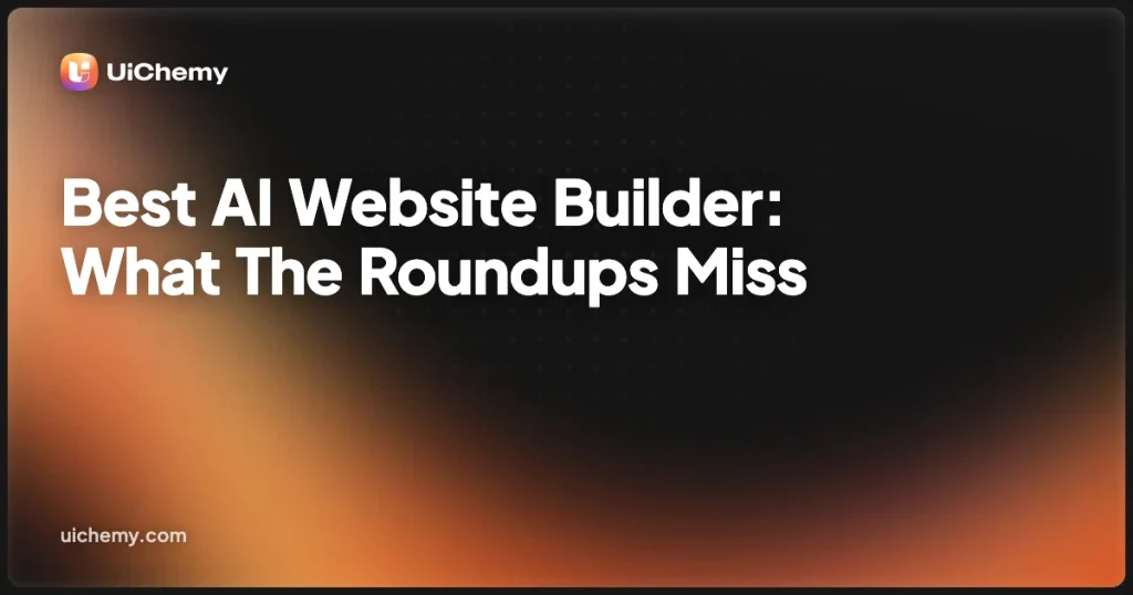 Best AI Website Builder: What The Roundups Miss