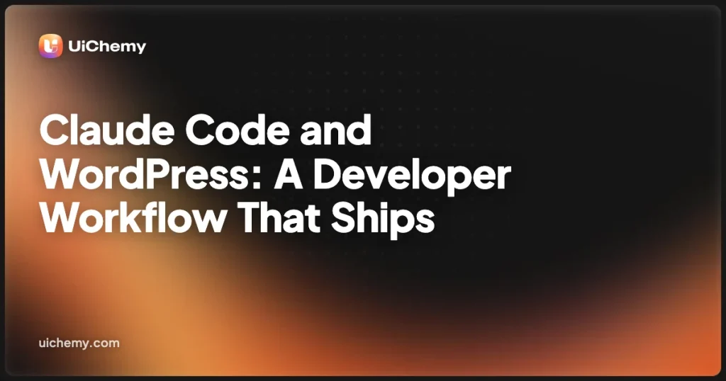 Claude Code and WordPress: A Developer Workflow That Ships
