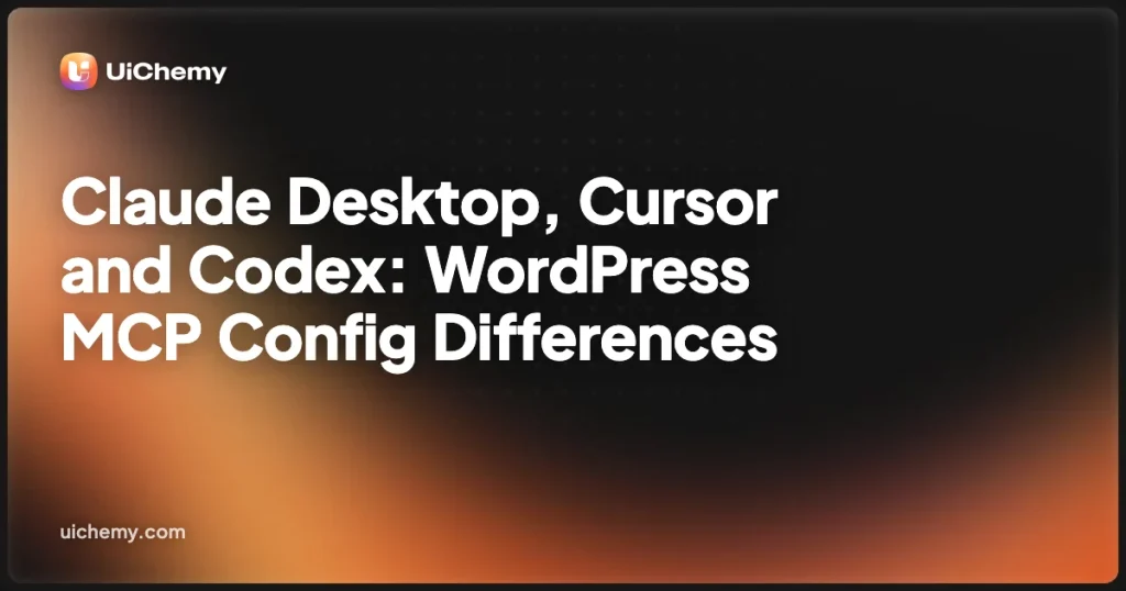 Claude Desktop, Cursor and Codex: WordPress MCP Config Differences