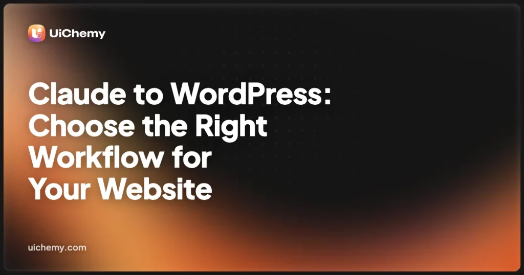 Claude to WordPress: Choose the Right Workflow for Your Website
