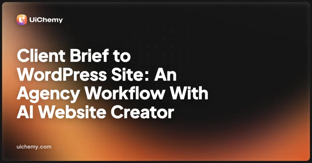 Client Brief to WordPress Site: An Agency Workflow With AI Website Creator