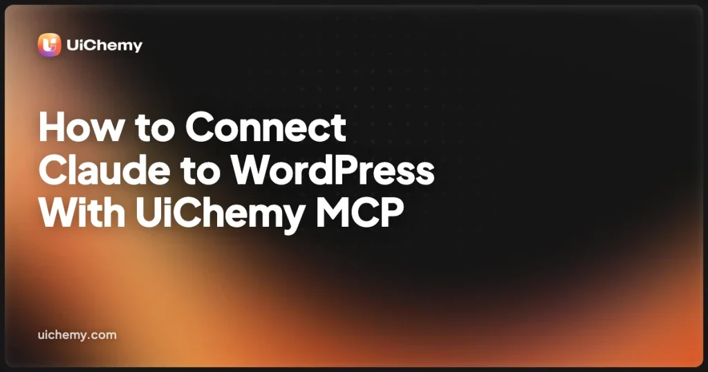 How to Connect Claude to WordPress With UiChemy MCP