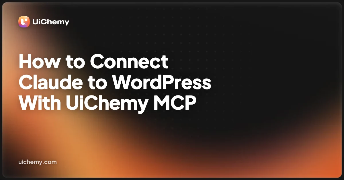 How to Connect Claude to WordPress With UiChemy MCP