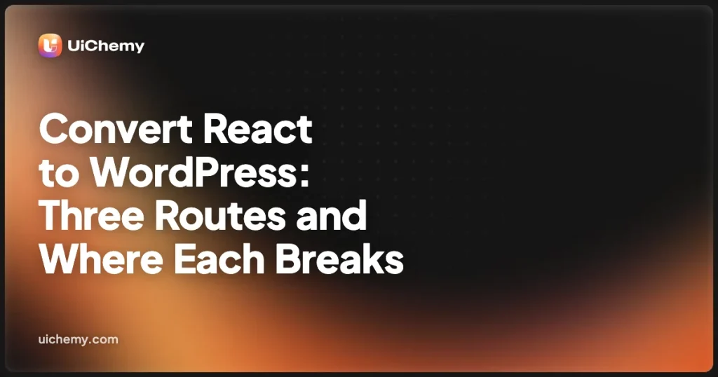 Convert React to WordPress: Three Routes and Where Each Breaks
