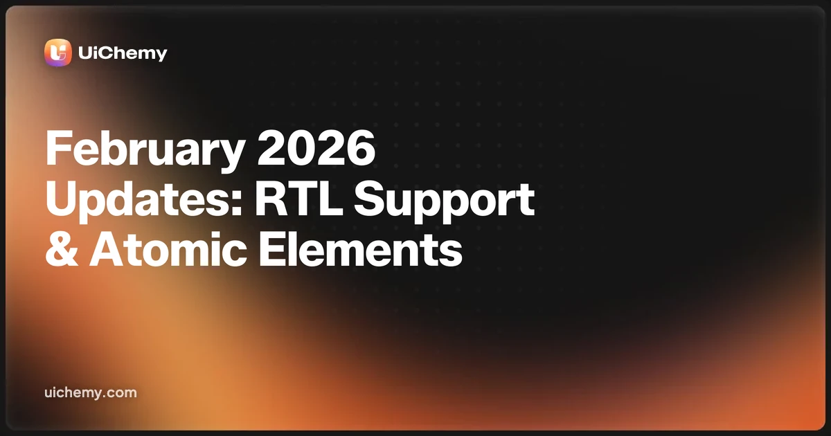 February 2026 Updates: RTL support, Elementor Atomic Elements, and a free UiChemy course coming soon & More!