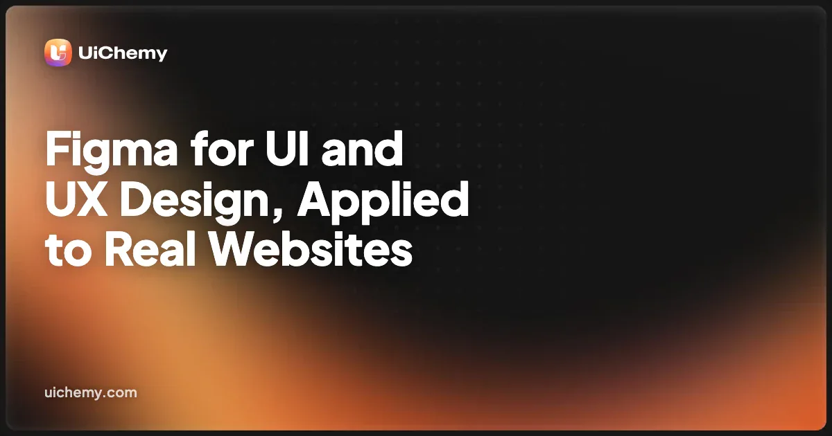 Figma for UI and UX Design, Applied to Real Websites