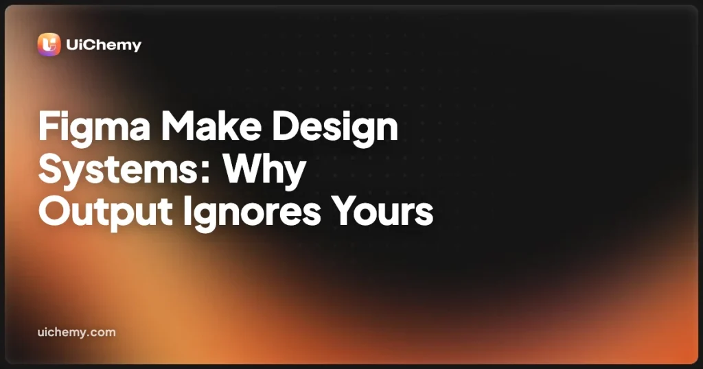 Figma Make Design Systems: Why Output Ignores Yours