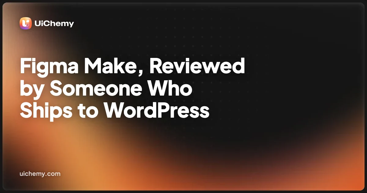 Figma Make, Reviewed by Someone Who Ships to WordPress