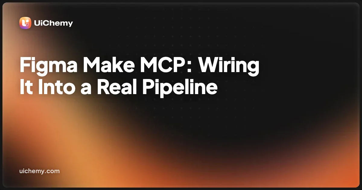 Figma Make MCP: Wiring It Into a Real Pipeline