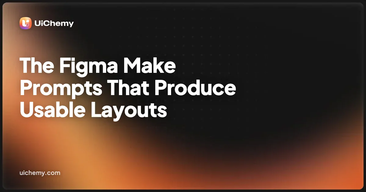 The Figma Make Prompts That Produce Usable Layouts