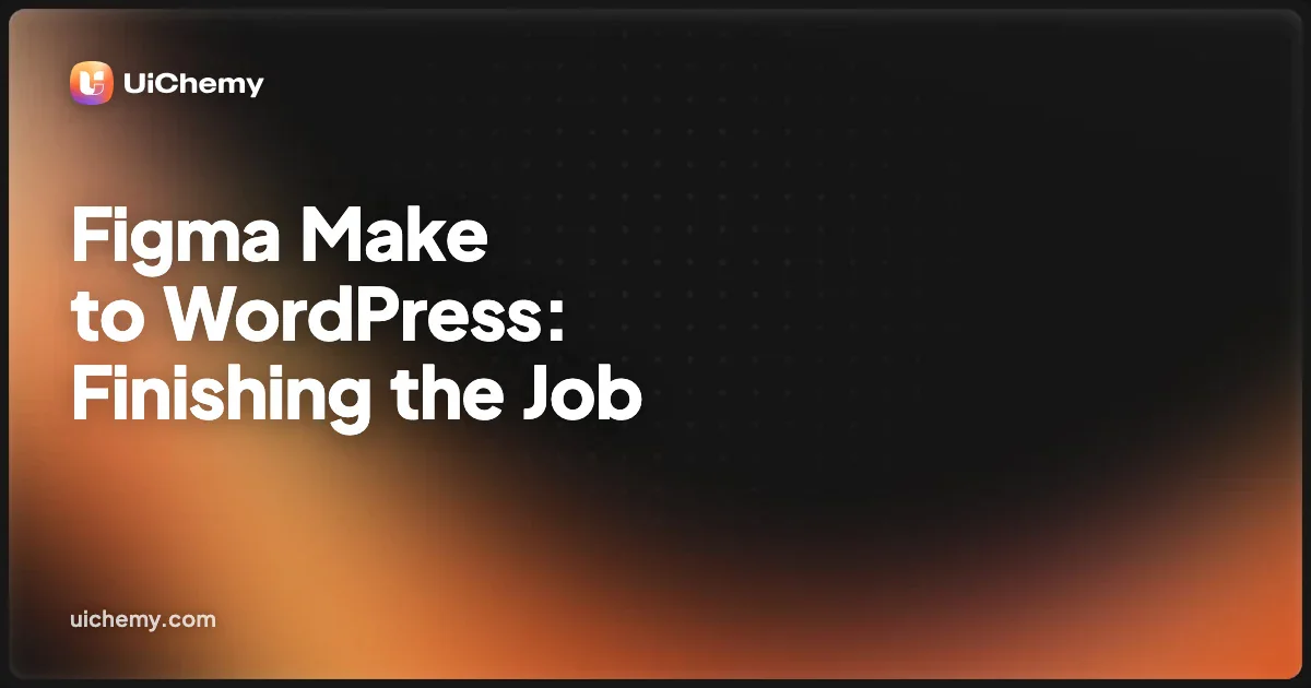 Figma Make to WordPress: Finishing the Job