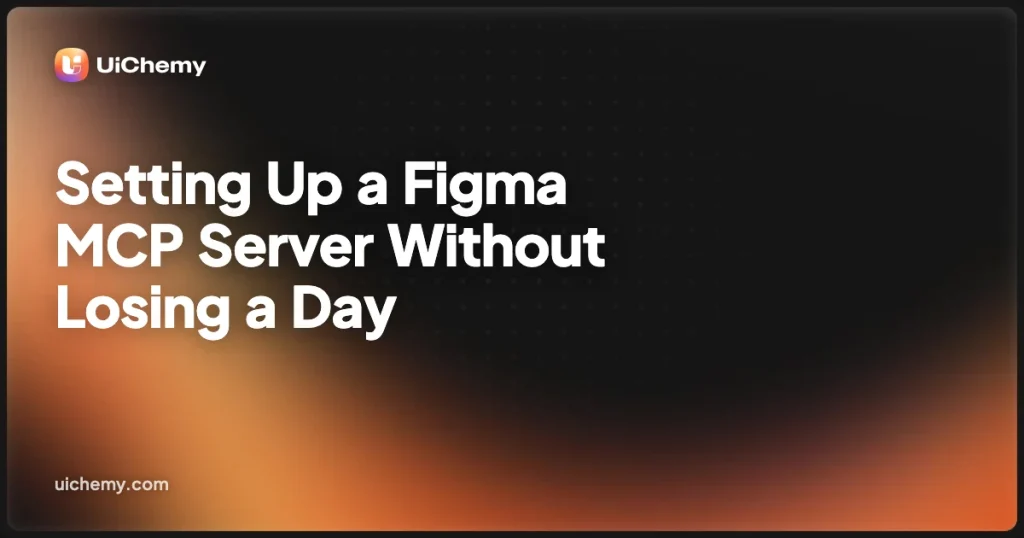 Setting Up a Figma MCP Server Without Losing a Day