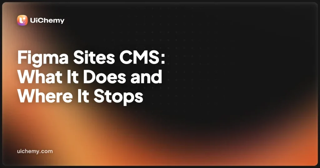 Figma Sites CMS: What It Does and Where It Stops