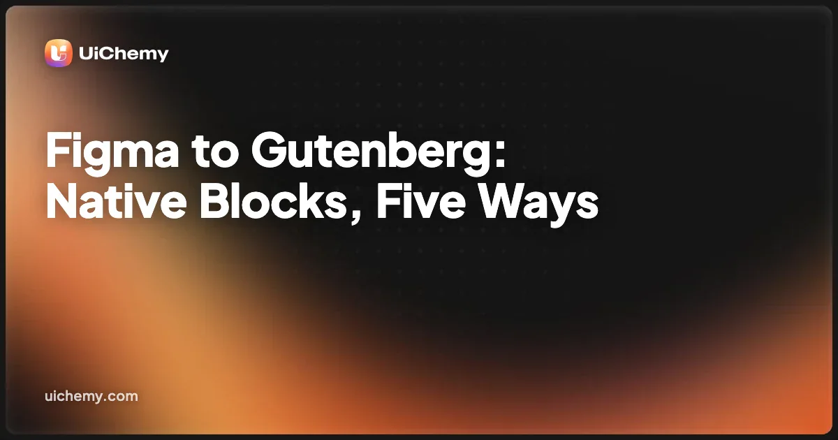 Figma to Gutenberg: Native Blocks, Five Ways