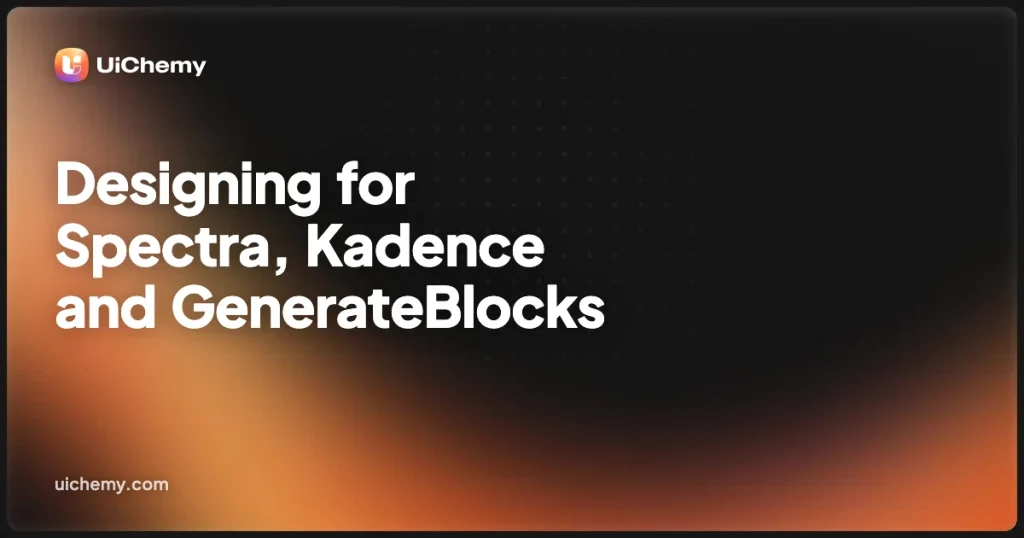 Designing for Spectra, Kadence and GenerateBlocks