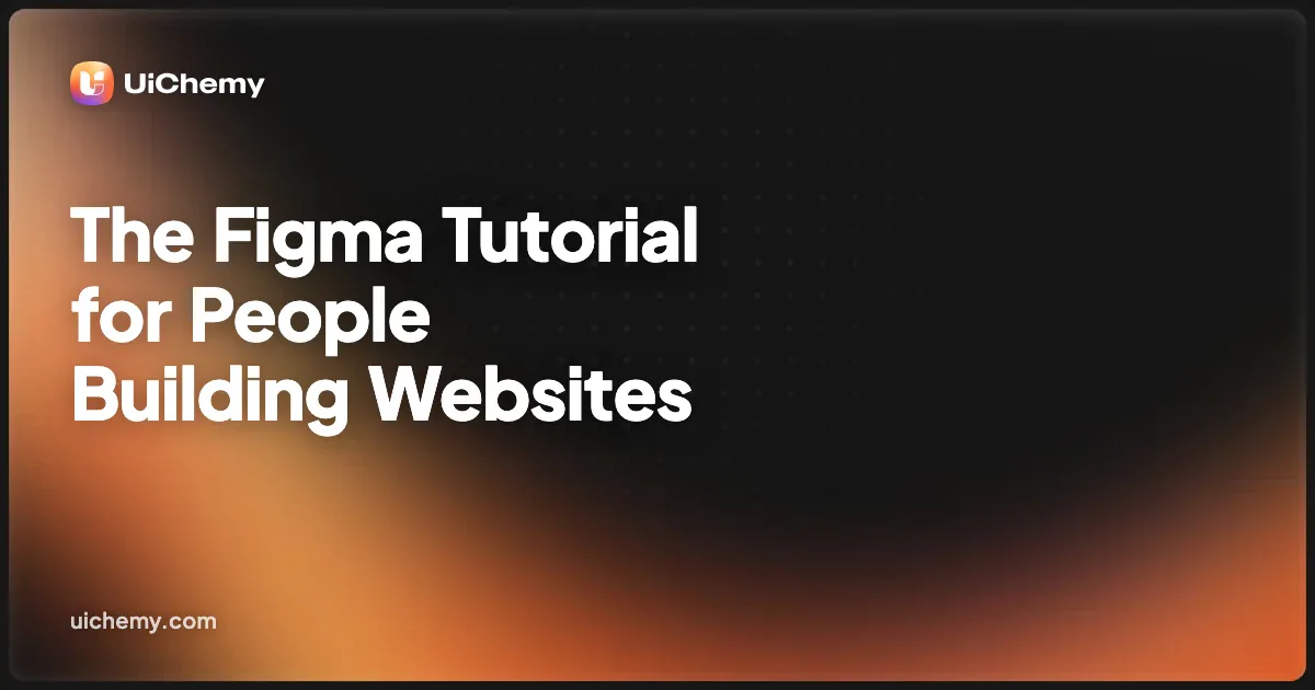 The Figma Tutorial for People Building Websites
