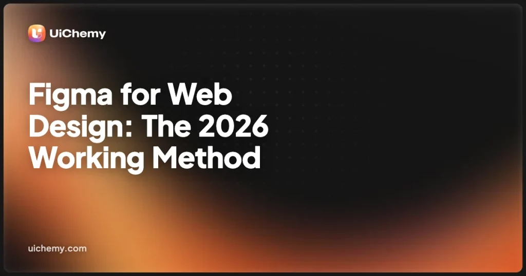 Figma for Web Design: The 2026 Working Method