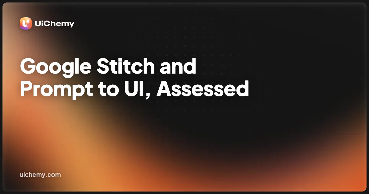Google Stitch and Prompt to UI, Assessed