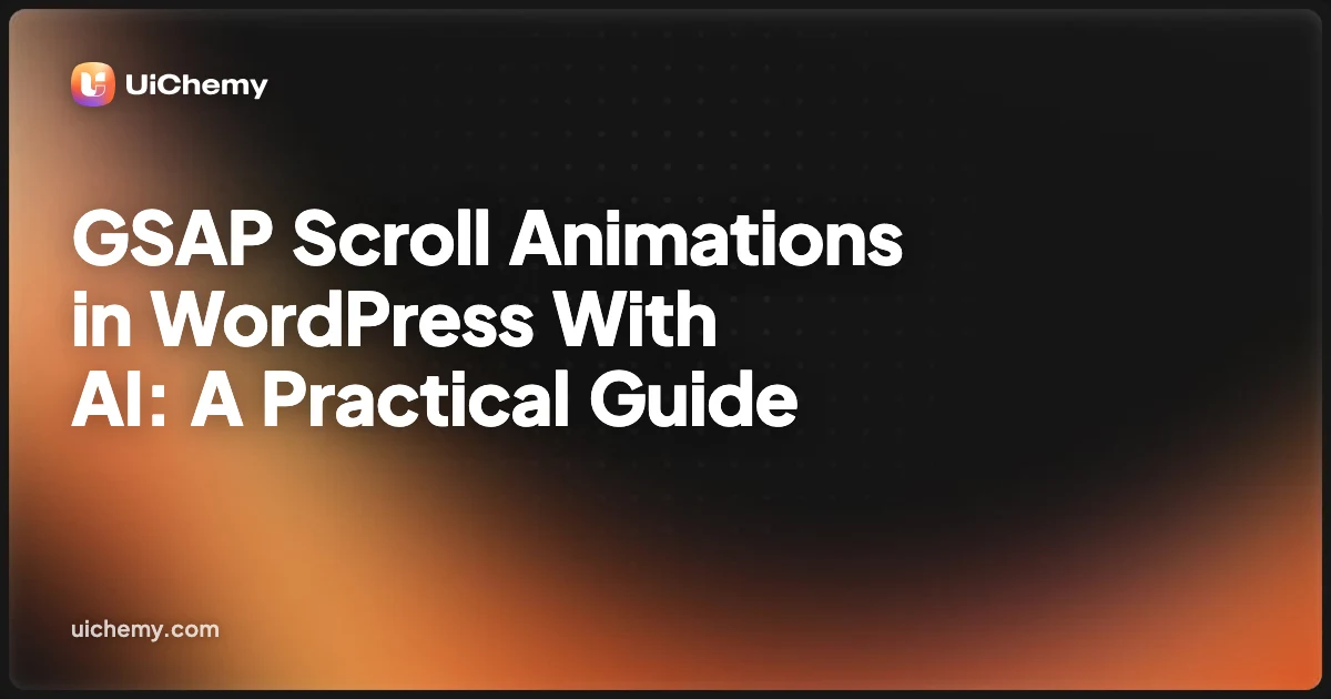 GSAP Scroll Animations in WordPress With AI: A Practical Guide