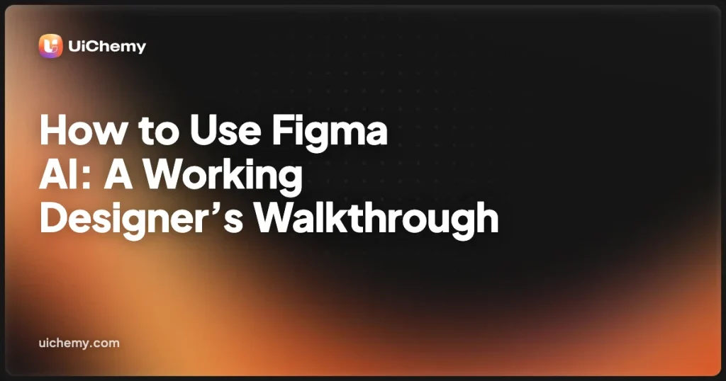 How to Use Figma AI: A Working Designer’s Walkthrough