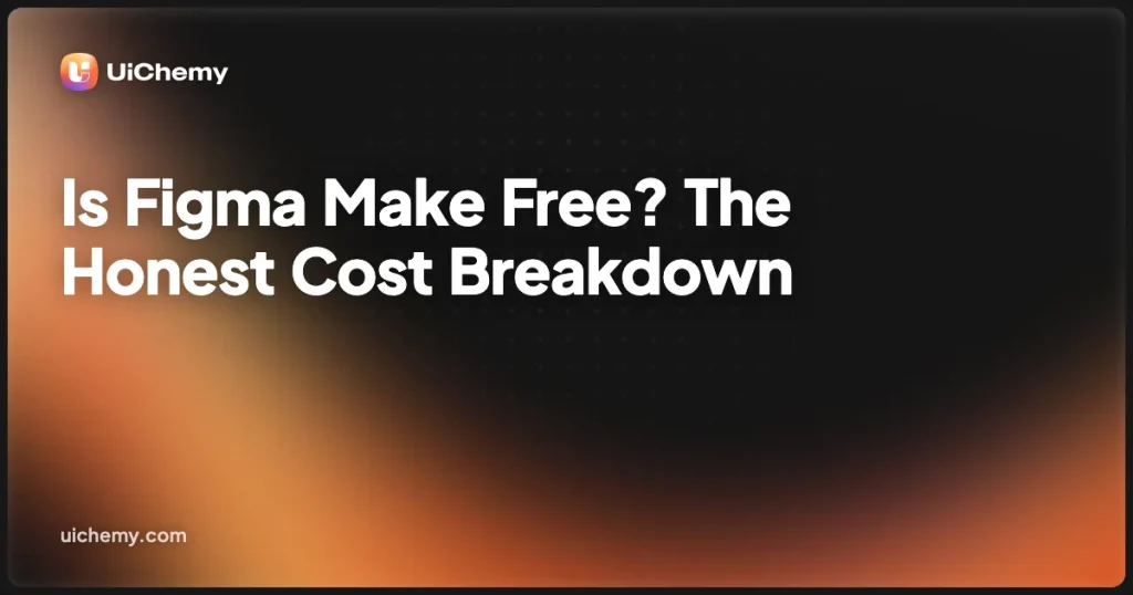 Is Figma Make Free? The Honest Cost Breakdown