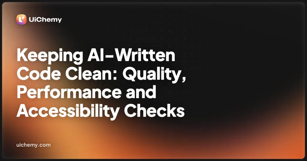 Keeping AI-Written Code Clean: Quality, Performance and Accessibility Checks