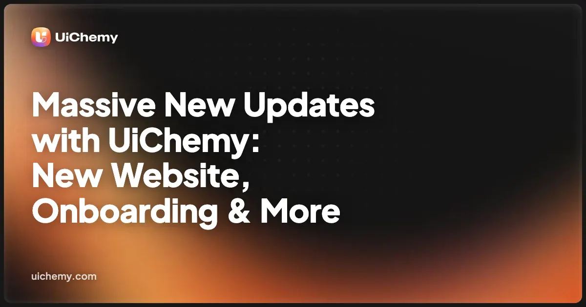 Massive New Updates with UiChemy: New Website, Onboarding & More