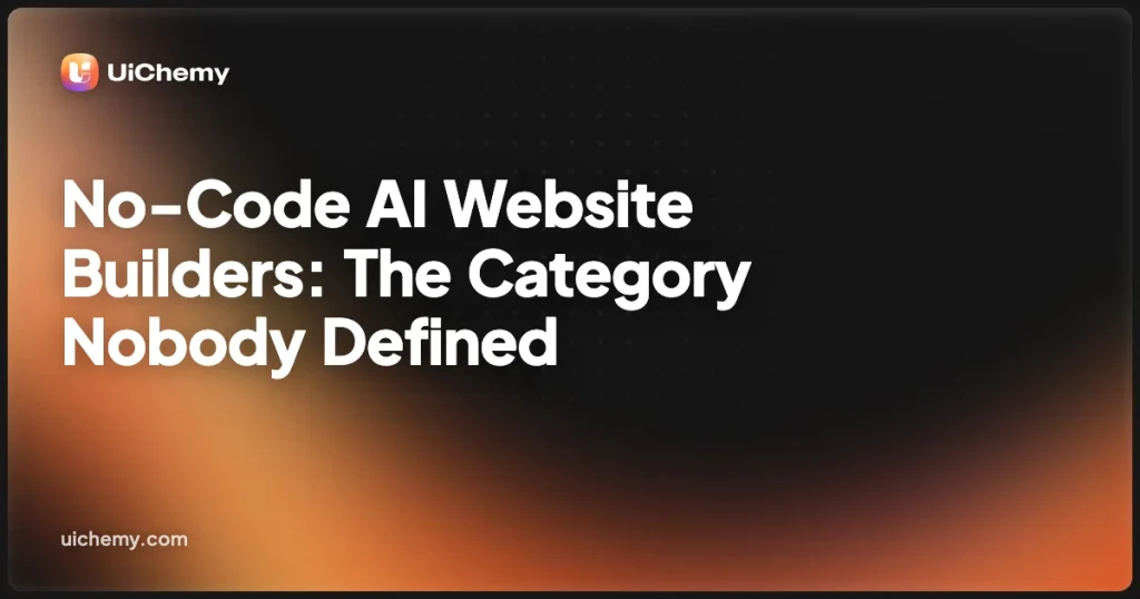 No-Code AI Website Builders: The Category Nobody Defined