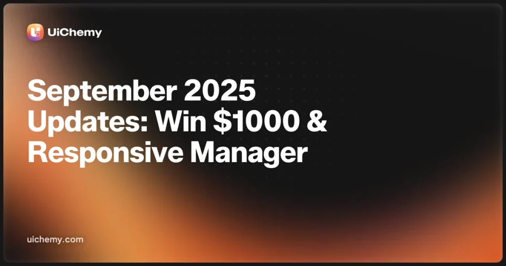 September 2025 Updates: Win $1000 with UiChemy, Redesigned Manual Responsive Manager, Figma News & More!