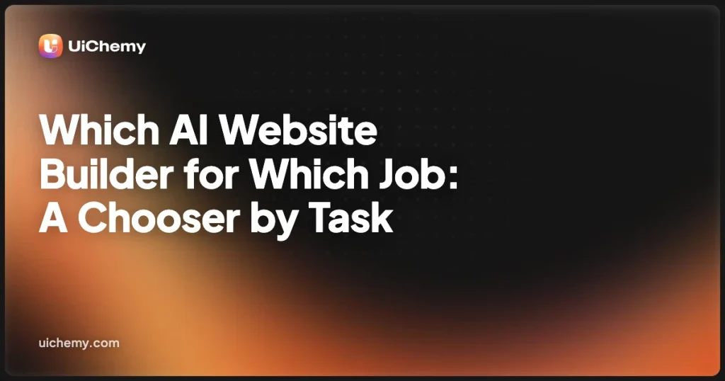Which AI Website Builder for Which Job: A Chooser by Task