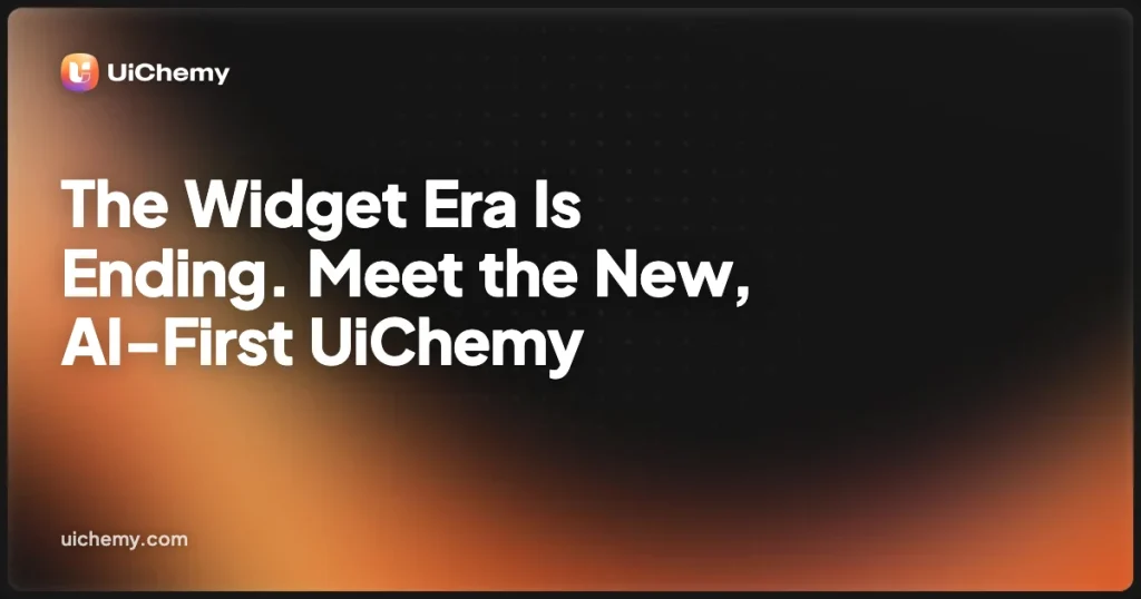 The Widget Era Is Ending. Meet the New, AI-First UiChemy