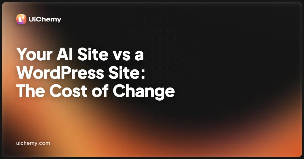 Your AI Site vs a WordPress Site: The Cost of Change